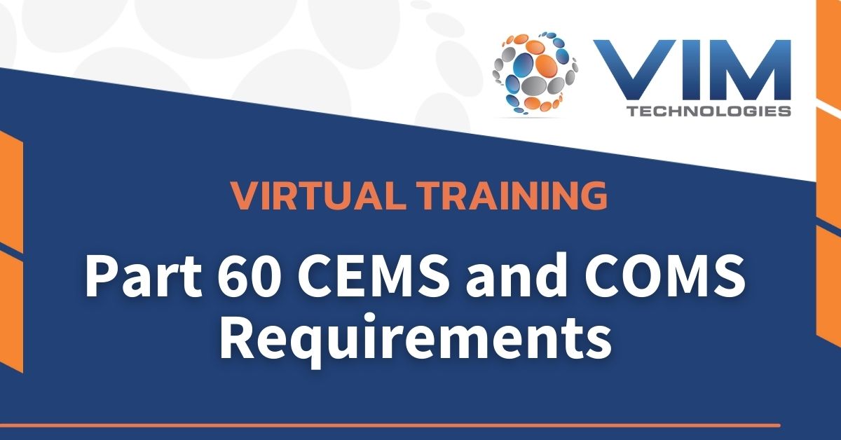 VIM Technologies’ Part 60 CEMS and COMS Requirements Virtual Training