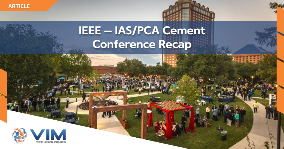 65th Annual IEEEIAS/PCA Cement Conference Recap VIM Technologies